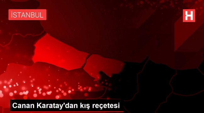 Canan Karatay'dan kış reçetesi